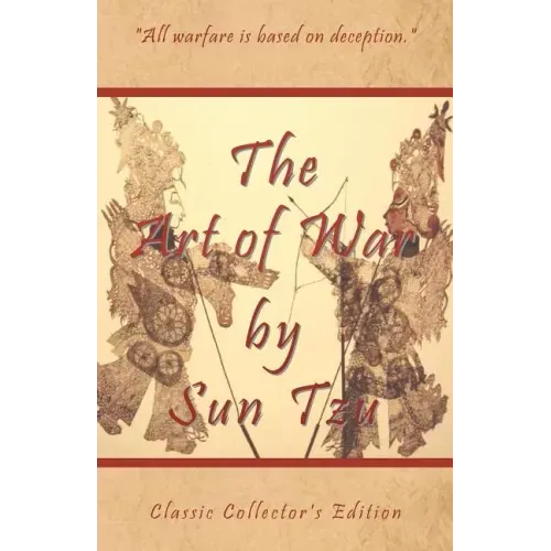 The Art of War by Sun Tzu - Classic Collector's Edition: Includes The Classic Giles and Full Length Translations