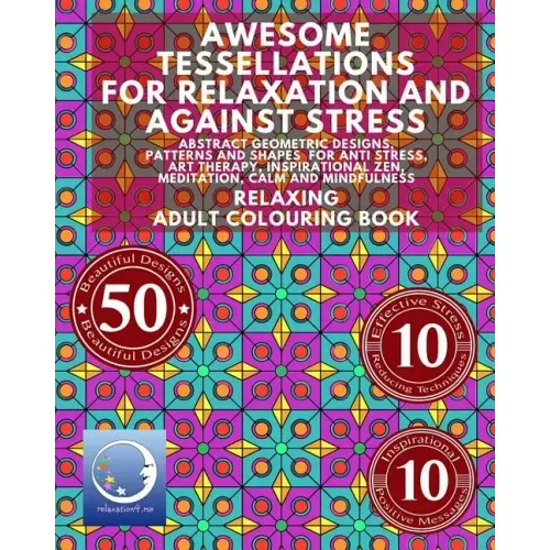 RELAXING Adult Colouring Book: Awesome Tessellations For Relaxation And Against Stress - Abstract Geometric Designs, Patterns And Shapes For Relaxati