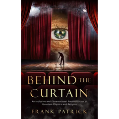 Behind the Curtain: A Reconciliation of Quantum Physics and Religion