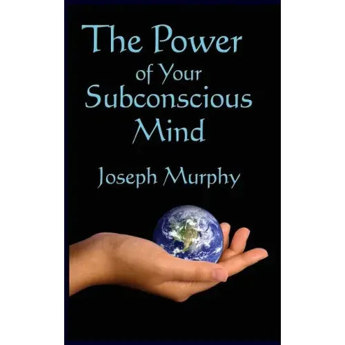 The Power of Your Subconscious Mind