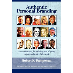 Authentic Personal Branding: A New Blueprint for Building and Aligning a Powerful Leadership Brand (Hc)