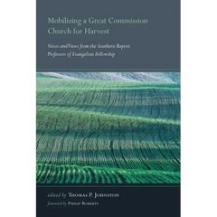Mobilizing a Great Commission Church for Harvest: Voices and Views from the Southern Baptist Professors of Evangelism Fellowship