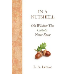 In a Nutshell, Old Wisdom This Catholic Never Knew