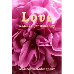 Love: A Manual for Humanity