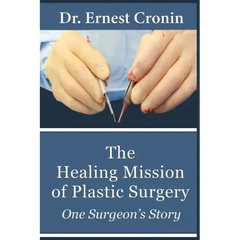 The Healing Mission of Plastic Surgery: One Surgeon's Story