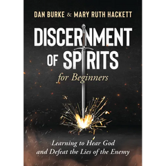 Discernment of Spirits for Beginners:: Learning to Hear God and Defeat the Lies of the Enemy