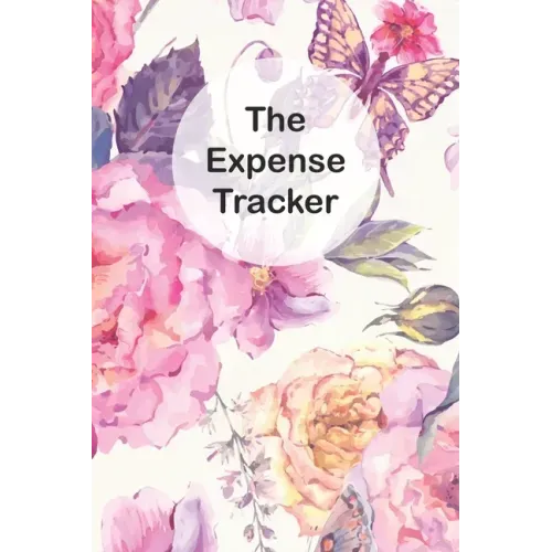 The Expense Tracker: Keep a Record of All Spending for Life, Business, Travel, Projects and Anything You Want