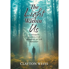 The Light Within Us: A Father's Search for Meaning After Tragedy
