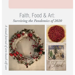 Faith, Food & Art: Surviving the Pandemics of 2020