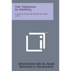 The Tarjuman Al-Ashwaq: A Collection of Mystical Odes (1911)