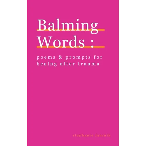 Balming Words: Poems & Prompts for Healing After Trauma
