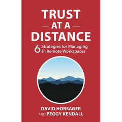 Trust at a Distance: 6 Strategies for Managing in Remote Workspaces