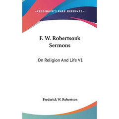 F. W. Robertson's Sermons: On Religion And Life V1
