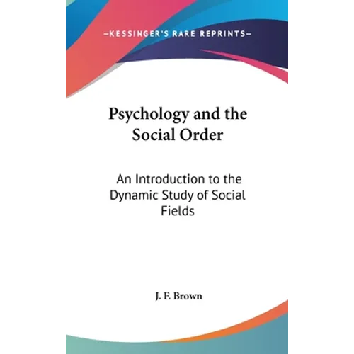 Psychology and the Social Order: An Introduction to the Dynamic Study of Social Fields