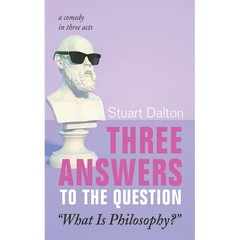 Three Answers to the Question "What Is Philosophy?": A Comedy in Three Acts
