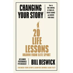 Changing Your Story: How to Take Control of Your Life, Create Change and Achieve Your Goals