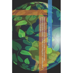 Green Finance Tools: A Practical Guide to Sustainable Investment Instruments, Climate Risk Mitigation, and Blended Finance Strategies