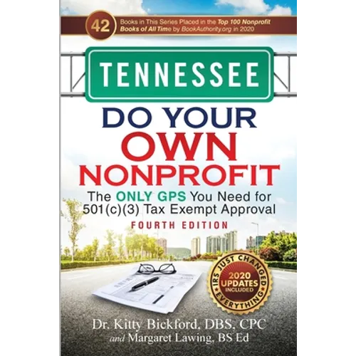 Tennessee Do Your Own Nonprofit: The Only GPS You Need for 501c3 Tax Exempt Approval