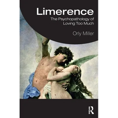Limerence: The Psychopathology of Loving Too Much