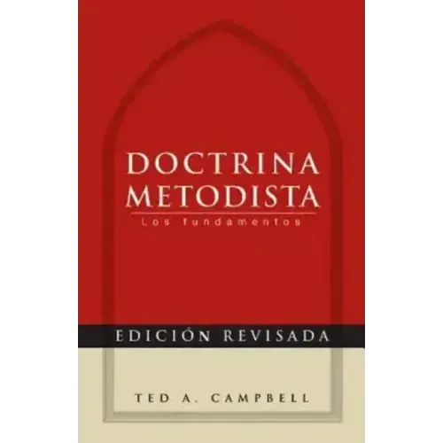Doctrina Metodista: Los Fundamentos = Methodist Doctrine