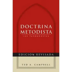 Doctrina Metodista: Los Fundamentos = Methodist Doctrine