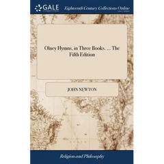 Olney Hymns, in Three Books. ... The Fifth Edition