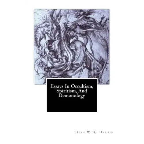 Essays In Occultism, Spiritism, And Demonology
