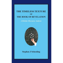 The Timeless Texture of the Book of Revelation: A Holistic Discourse Analysis