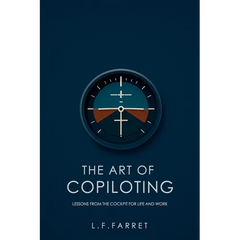 The Art of Copiloting: Lessons from the Cockpit for Life and Work