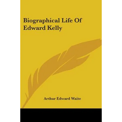 Biographical Life Of Edward Kelly