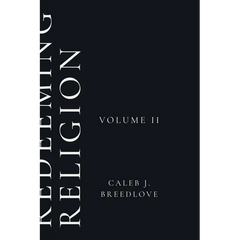 Redeeming Religion Volume II: Living Toward the End