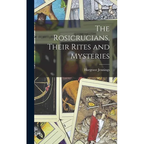 The Rosicrucians, Their Rites and Mysteries