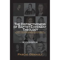 The Distinctiveness of Baptist Covenant Theology: Revised Edition