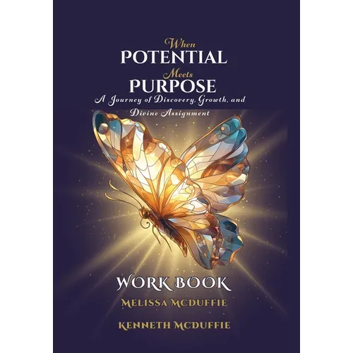 When Potential Meets Purpose Workbook: A Journey of Discovery, Growth, and Divine Assignment