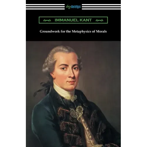 Groundwork for the Metaphysics of Morals