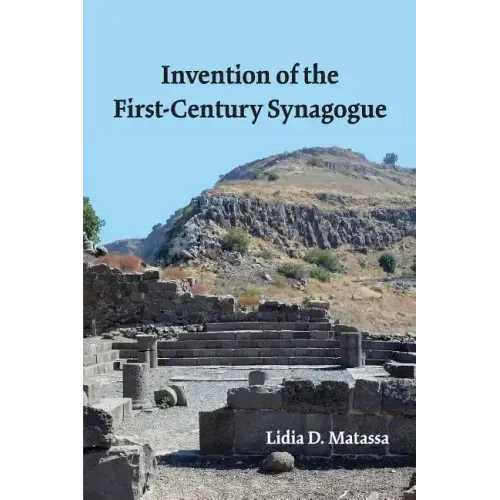 Invention of the First-Century Synagogue