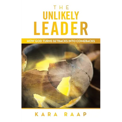 The Unlikely Leader: How God Turns Setbacks into Comebacks