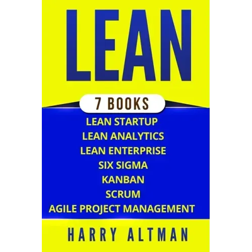 Lean: The Bible: 7 Manuscripts - Lean Startup, Lean Six Sigma, Lean Analytics, Lean Enterprise, Kanban, Scrum, Agile Project Management