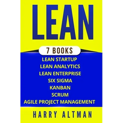 Lean: The Bible: 7 Manuscripts - Lean Startup, Lean Six Sigma, Lean Analytics, Lean Enterprise, Kanban, Scrum, Agile Project Management