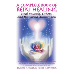 A Complete Book of Reiki Healing: Heal Yourself, Others, and the World Around You