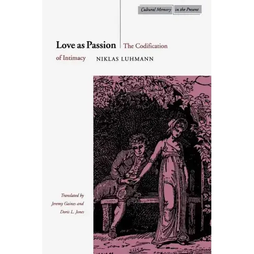 Love as Passion: The Codification of Intimacy