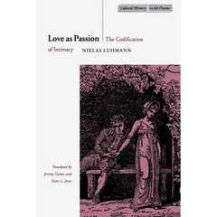 Love as Passion: The Codification of Intimacy