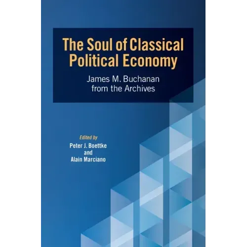 The Soul of Classical Political Economy: James M. Buchanan from the Archives