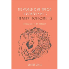 The World as Metaphor in Robert Musil's the Man Without Qualities: Possibility as Reality