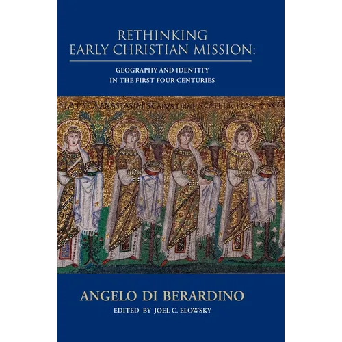 Rethinking Early Christian Mission: Geography and Identity in the First Four Centuries