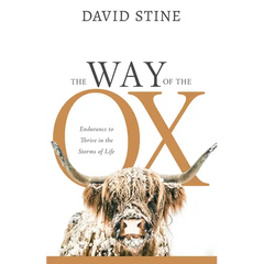 The Way of the Ox: Endurance to Thrive in the Storms of Life