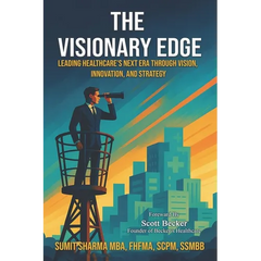 The Visionary Edge: Leading Healthcare's Next Era Through Vision, Innovation, and Strategy