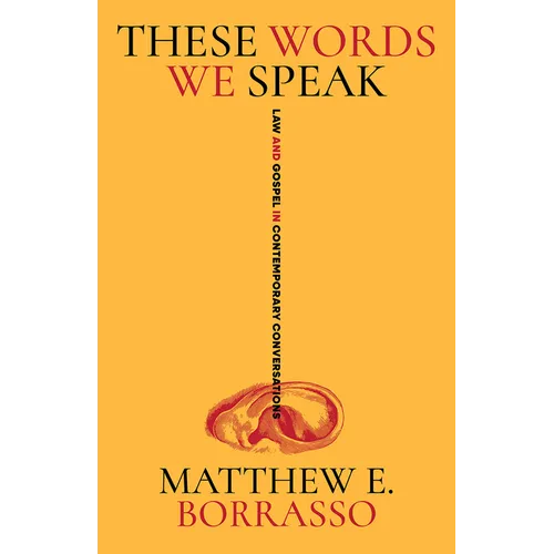 These Words We Speak: Law and Gospel in Contemporary Conversations