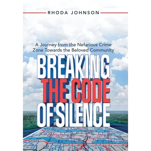 Breaking the Code of Silence: A Journey from the Nefarious Crime Zone Towards the Beloved Community