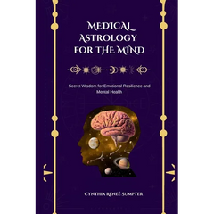 Medical Astrology for the Mind: Secret Wisdom for Emotional Resilience and Mental Health